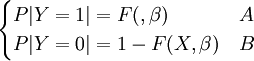 /begin{cases}P|Y=1|=F(,/beta) &A //P|Y=0|=1-F(X,/beta) &B /end{cases}