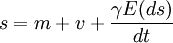 s = m + v + /frac{/gamma E(ds)}{dt}