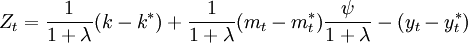 Z_t=/frac{1}{1+/lambda}(k-k^*)+/frac{1}{1+/lambda}(m_t-m_t^*)/frac{/psi}{1+/lambda}-(y_t-y^*_t)